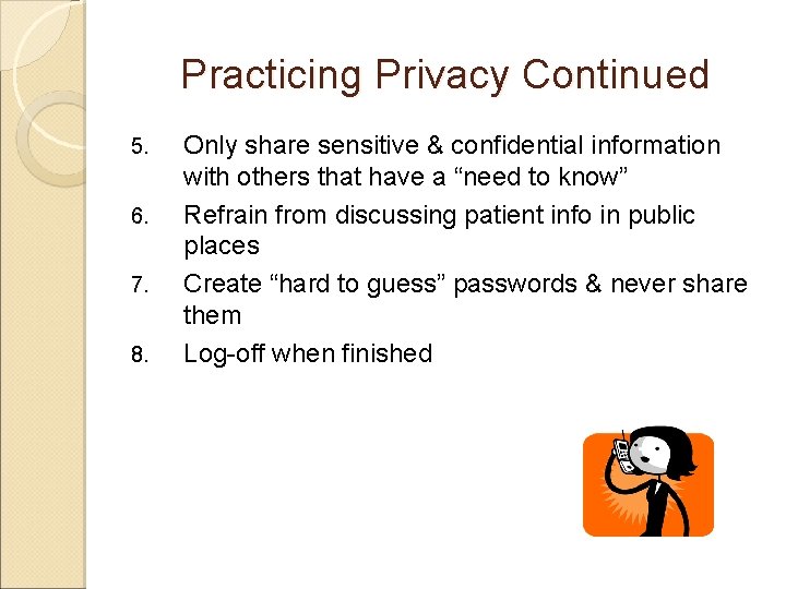Practicing Privacy Continued 5. 6. 7. 8. Only share sensitive & confidential information with Practicing Privacy Continued 5. 6. 7. 8. Only share sensitive & confidential information with