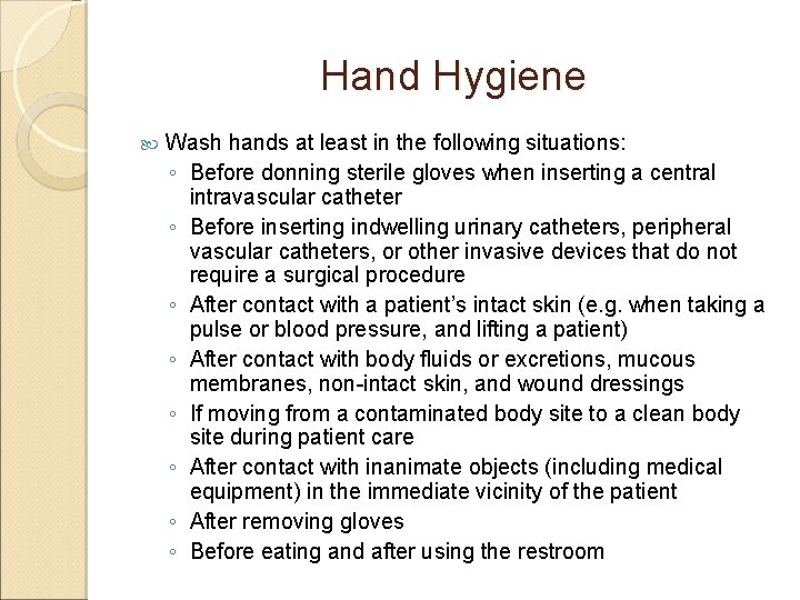 Hand Hygiene Wash hands at least in the following situations: ◦ Before donning sterile