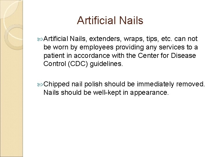 Artificial Nails Artificial Nails, extenders, wraps, tips, etc. can not be worn by employees Artificial Nails Artificial Nails, extenders, wraps, tips, etc. can not be worn by employees