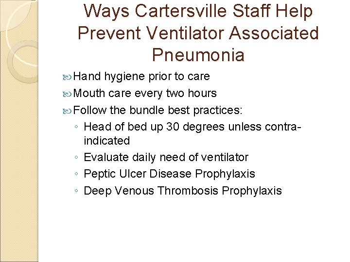 Ways Cartersville Staff Help Prevent Ventilator Associated Pneumonia Hand hygiene prior to care Mouth