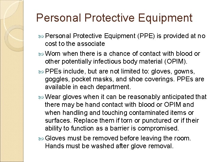 Personal Protective Equipment (PPE) is provided at no cost to the associate Worn when