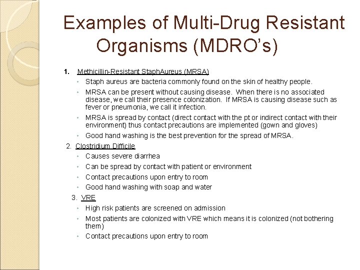 Examples of Multi-Drug Resistant Organisms (MDRO’s) 1. Methicillin-Resistant Staph. Aureus (MRSA) ◦ Staph aureus