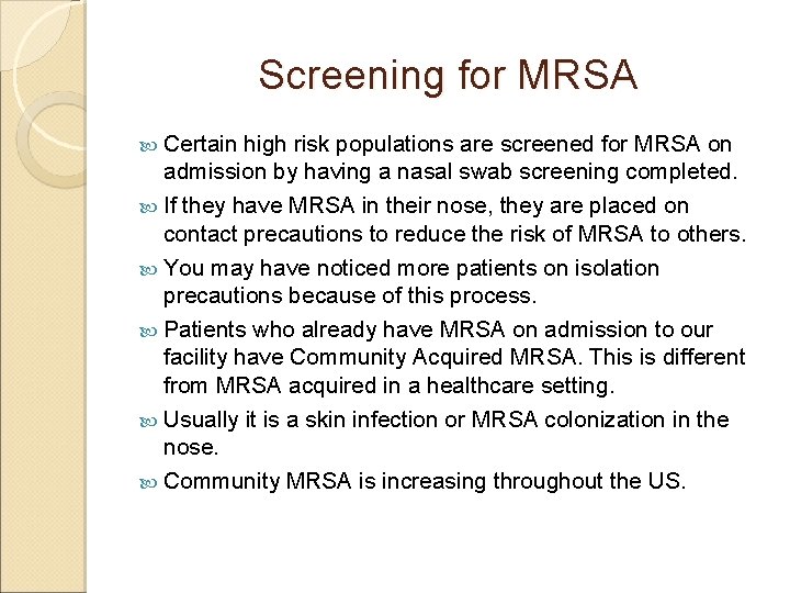 Screening for MRSA Certain high risk populations are screened for MRSA on admission by