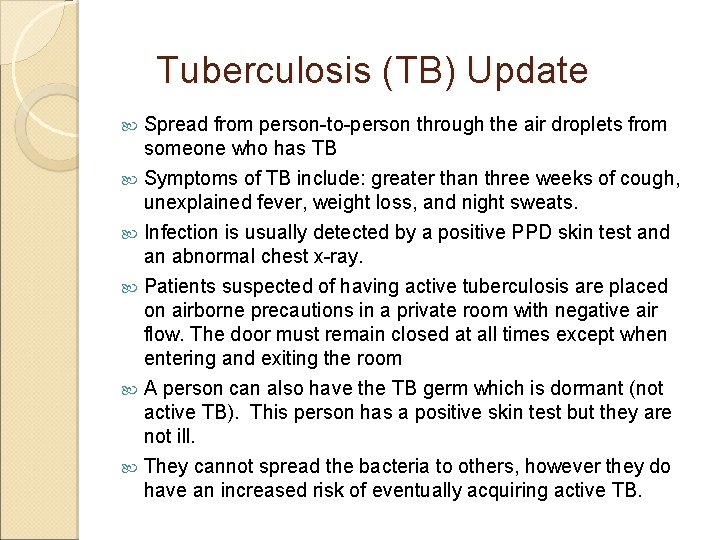 Tuberculosis (TB) Update Spread from person-to-person through the air droplets from someone who has