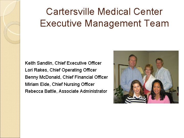 Cartersville Medical Center Executive Management Team Keith Sandlin, Chief Executive Officer Lori Rakes, Chief