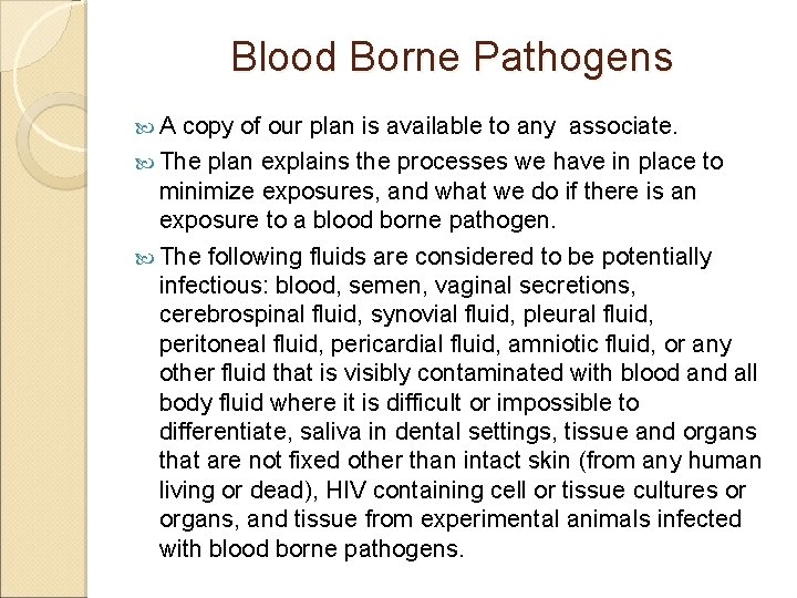 Blood Borne Pathogens A copy of our plan is available to any associate. The