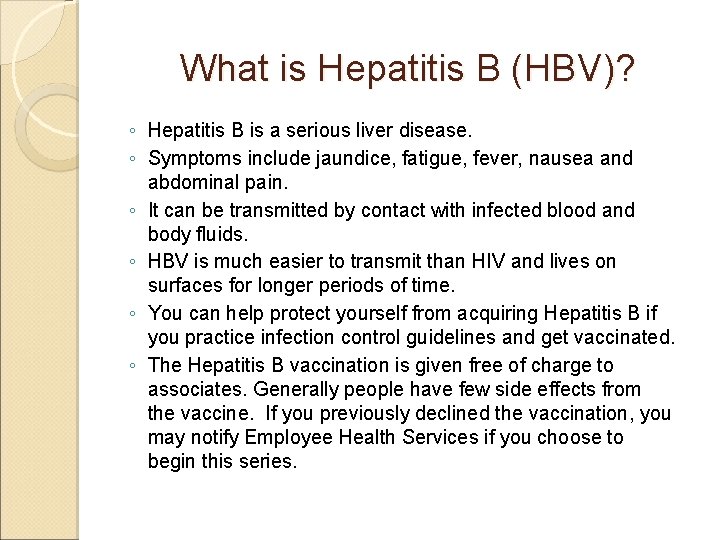 What is Hepatitis B (HBV)? ◦ Hepatitis B is a serious liver disease. ◦