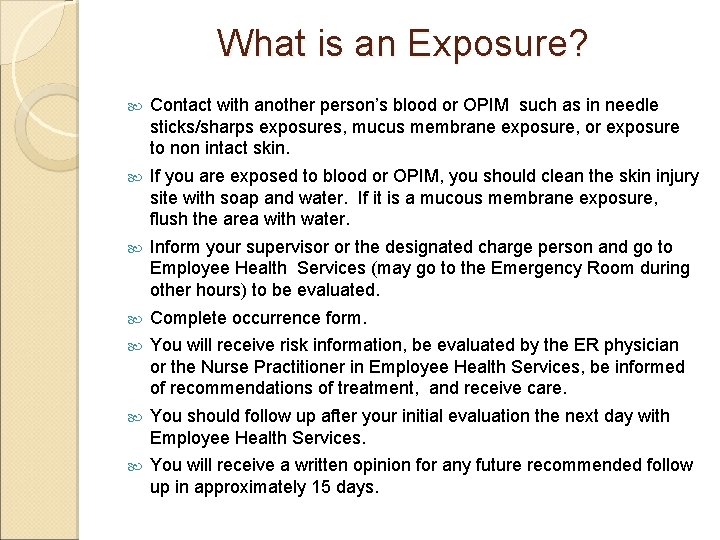 What is an Exposure? Contact with another person’s blood or OPIM such as in