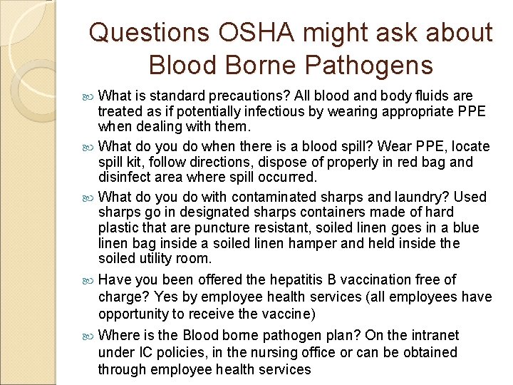 Questions OSHA might ask about Blood Borne Pathogens What is standard precautions? All blood