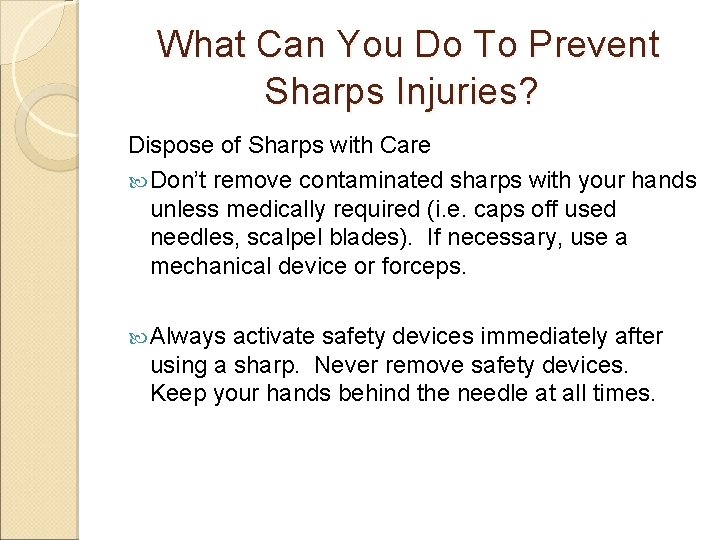 What Can You Do To Prevent Sharps Injuries? Dispose of Sharps with Care Don’t