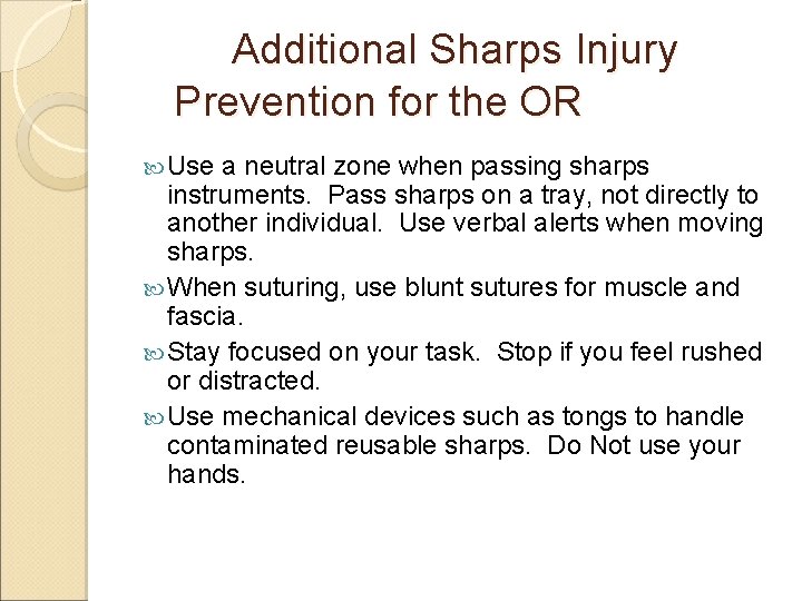 Additional Sharps Injury Prevention for the OR Use a neutral zone when passing sharps