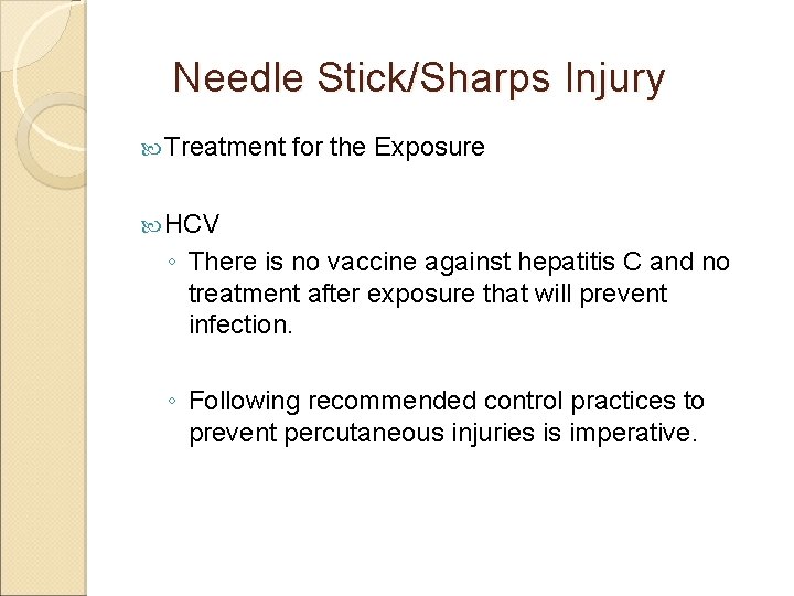 Needle Stick/Sharps Injury Treatment for the Exposure HCV ◦ There is no vaccine against