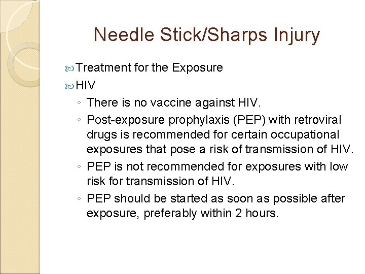 Needle Stick/Sharps Injury Treatment for the Exposure HIV ◦ There is no vaccine against