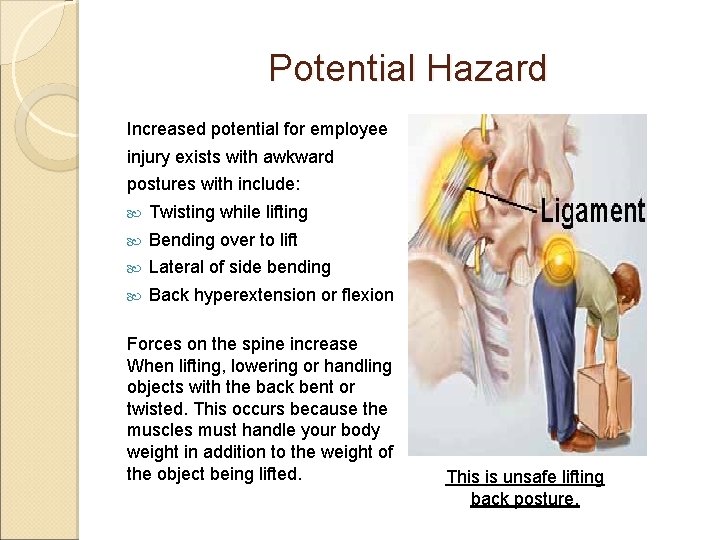 Potential Hazard Increased potential for employee injury exists with awkward postures with include: Twisting