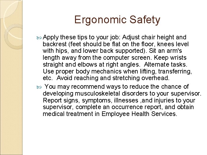 Ergonomic Safety Apply these tips to your job: Adjust chair height and backrest (feet