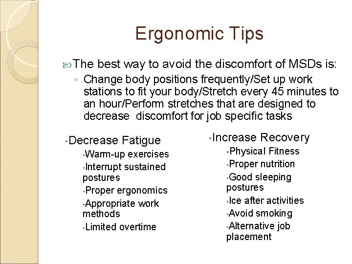 Ergonomic Tips The best way to avoid the discomfort of MSDs is: ◦ Change