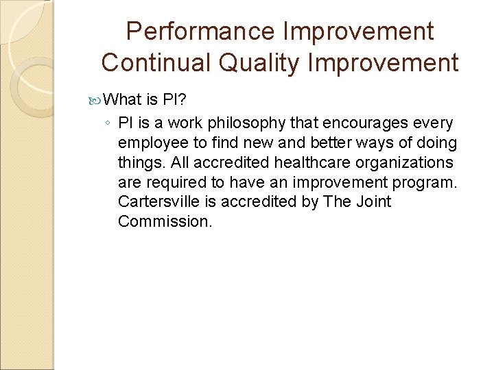 Performance Improvement Continual Quality Improvement What is PI? ◦ PI is a work philosophy