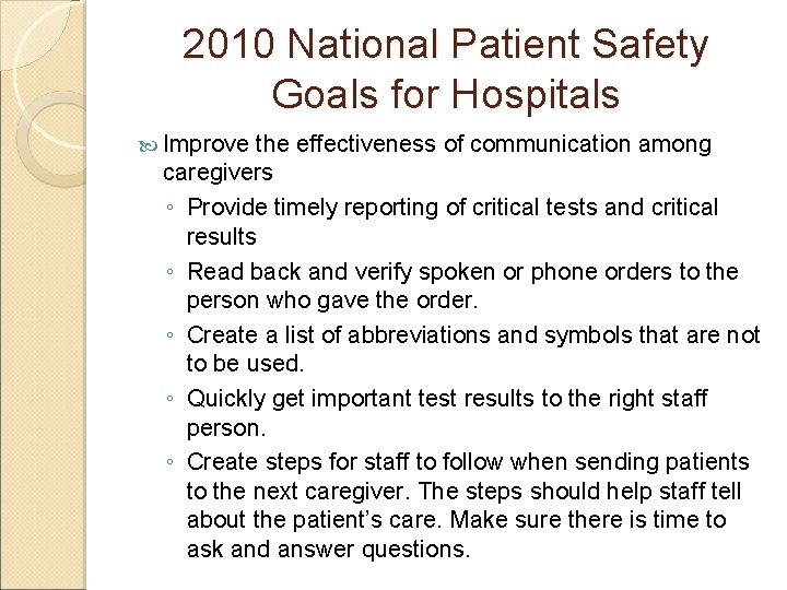 2010 National Patient Safety Goals for Hospitals Improve the effectiveness of communication among caregivers