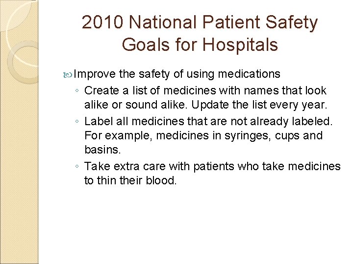 2010 National Patient Safety Goals for Hospitals Improve the safety of using medications ◦