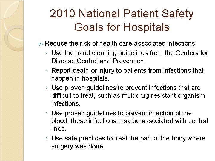 2010 National Patient Safety Goals for Hospitals Reduce ◦ ◦ ◦ the risk of