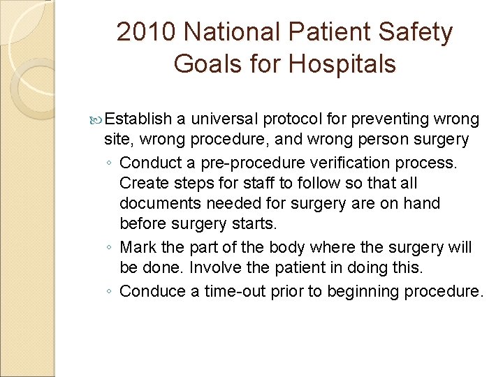 2010 National Patient Safety Goals for Hospitals Establish a universal protocol for preventing wrong