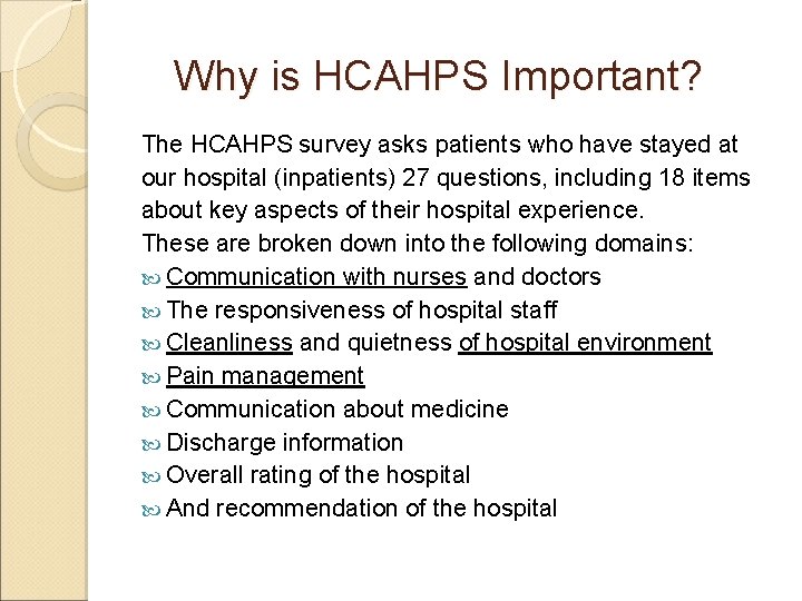 Why is HCAHPS Important? The HCAHPS survey asks patients who have stayed at our