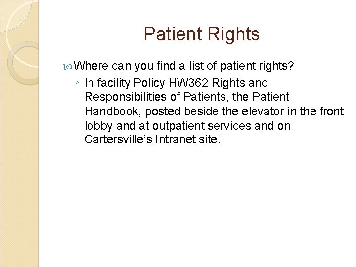 Patient Rights Where can you find a list of patient rights? ◦ In facility Patient Rights Where can you find a list of patient rights? ◦ In facility
