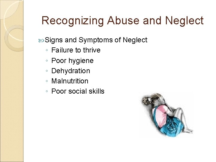 Recognizing Abuse and Neglect Signs ◦ ◦ ◦ and Symptoms of Neglect Failure to