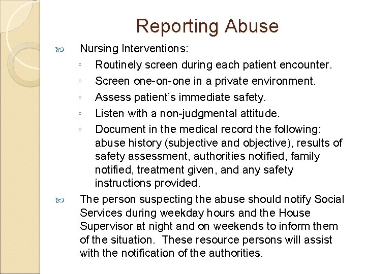 Reporting Abuse Nursing Interventions: ◦ Routinely screen during each patient encounter. ◦ Screen one-on-one