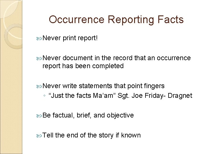 Occurrence Reporting Facts Never print report! Never document in the record that an occurrence