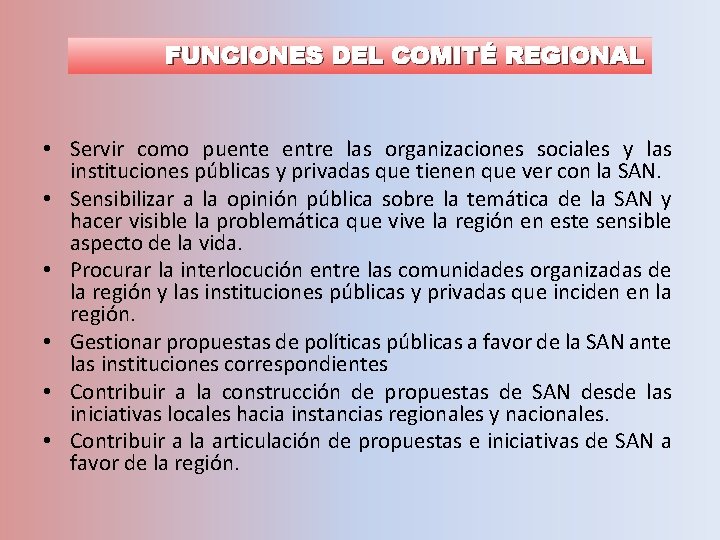 FUNCIONES DEL COMITÉ REGIONAL • Servir como puente entre las organizaciones sociales y las