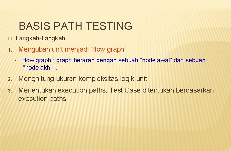 BASIS PATH TESTING � Langkah-Langkah Mengubah unit menjadi “flow graph” 1. • flow graph
