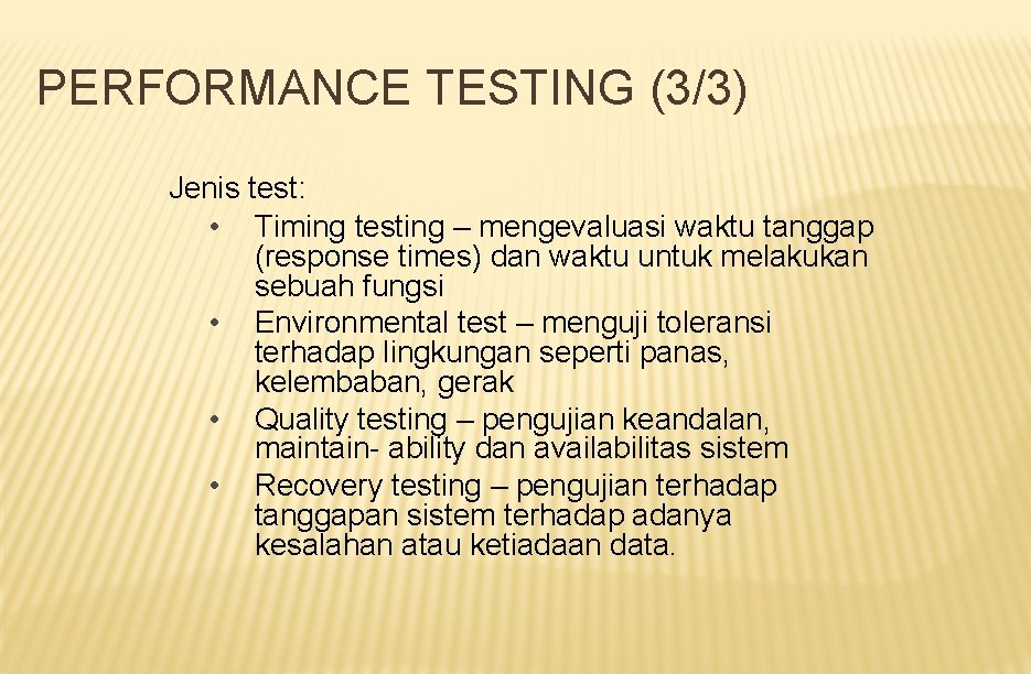 PERFORMANCE TESTING (3/3) Jenis test: • Timing testing – mengevaluasi waktu tanggap (response times)