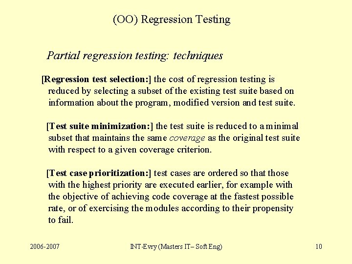 (OO) Regression Testing Partial regression testing: techniques [Regression test selection: ] the cost of