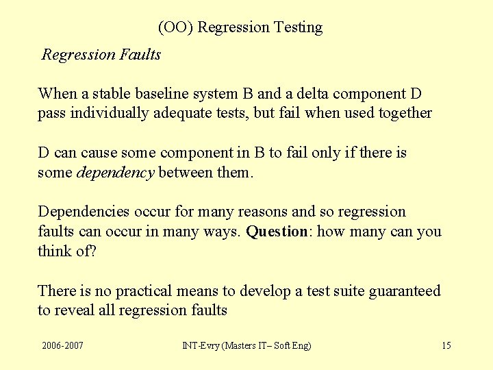 (OO) Regression Testing Regression Faults When a stable baseline system B and a delta