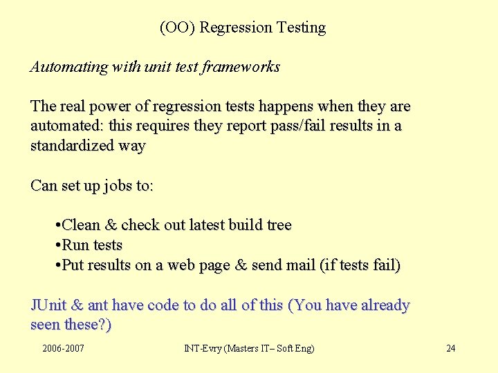 (OO) Regression Testing Automating with unit test frameworks The real power of regression tests