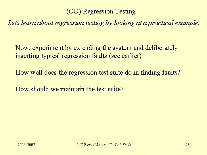 (OO) Regression Testing Lets learn about regression testing by looking at a practical example: