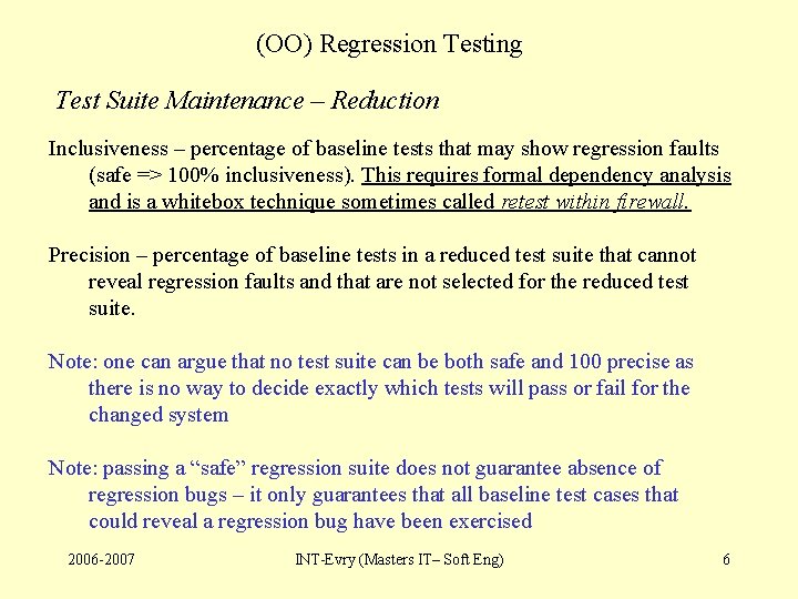 (OO) Regression Testing Test Suite Maintenance – Reduction Inclusiveness – percentage of baseline tests