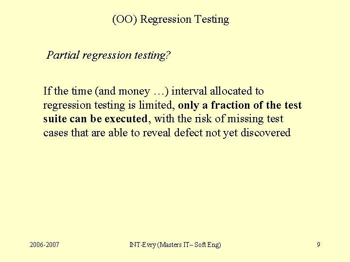 (OO) Regression Testing Partial regression testing? If the time (and money …) interval allocated