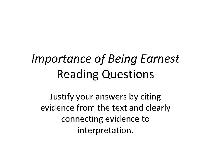 Importance of Being Earnest Reading Questions Justify your answers by citing evidence from the