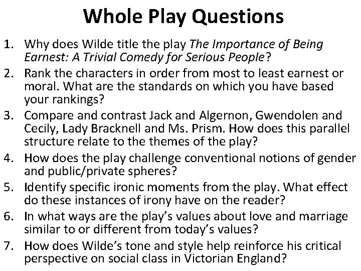 Whole Play Questions 1. Why does Wilde title the play The Importance of Being