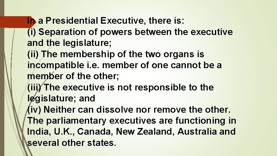 In a Presidential Executive, there is: (i) Separation of powers between the executive and In a Presidential Executive, there is: (i) Separation of powers between the executive and