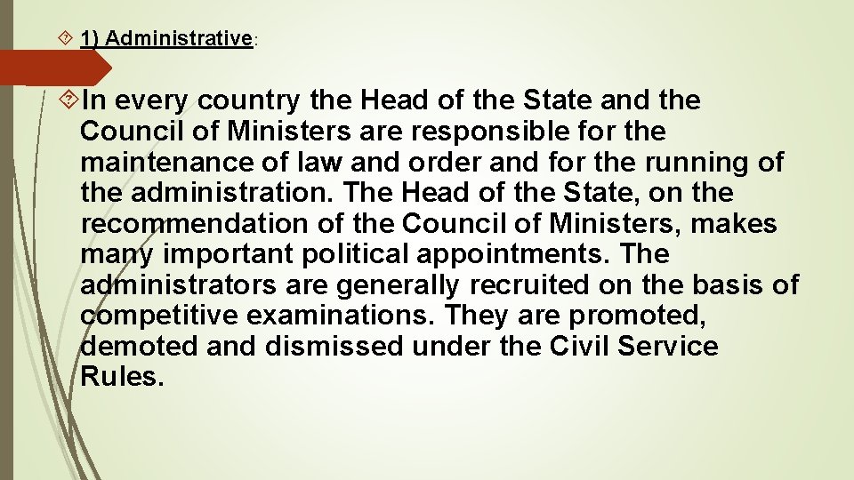 1) Administrative: In every country the Head of the State and the Council 1) Administrative: In every country the Head of the State and the Council