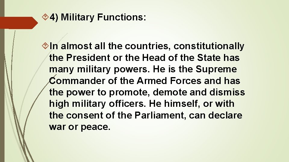 4) Military Functions: In almost all the countries, constitutionally the President or the 4) Military Functions: In almost all the countries, constitutionally the President or the
