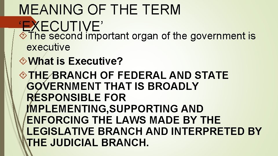 MEANING OF THE TERM ‘EXECUTIVE’ The second important organ of the government is executive MEANING OF THE TERM ‘EXECUTIVE’ The second important organ of the government is executive