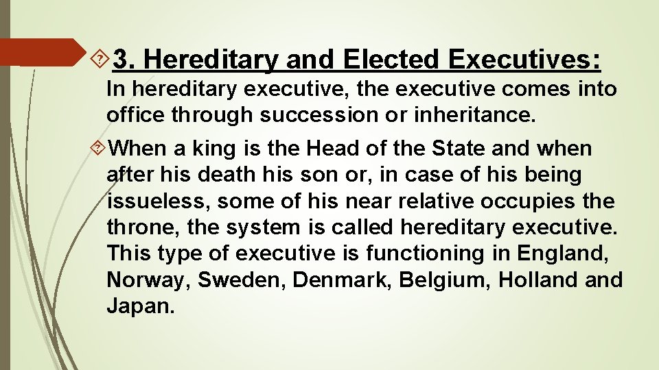 3. Hereditary and Elected Executives: In hereditary executive, the executive comes into office 3. Hereditary and Elected Executives: In hereditary executive, the executive comes into office