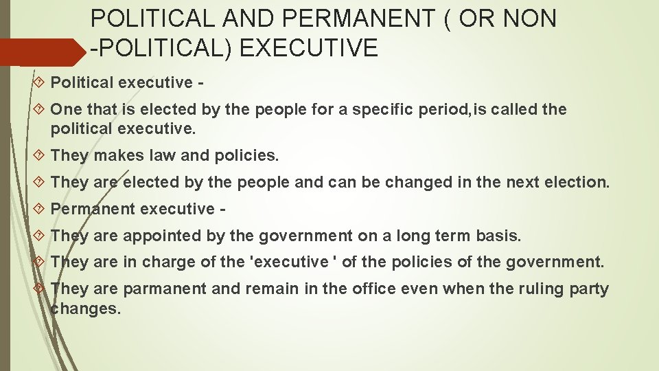 POLITICAL AND PERMANENT ( OR NON -POLITICAL) EXECUTIVE Political executive One that is elected POLITICAL AND PERMANENT ( OR NON -POLITICAL) EXECUTIVE Political executive One that is elected