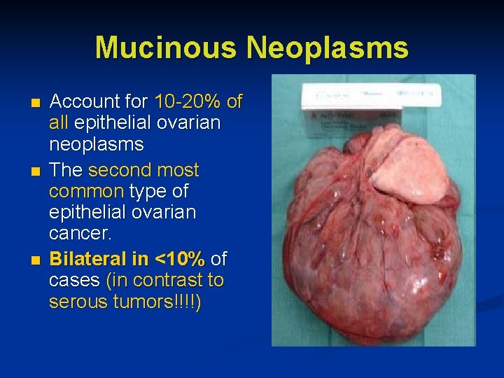 Mucinous Neoplasms n n n Account for 10 -20% of all epithelial ovarian neoplasms