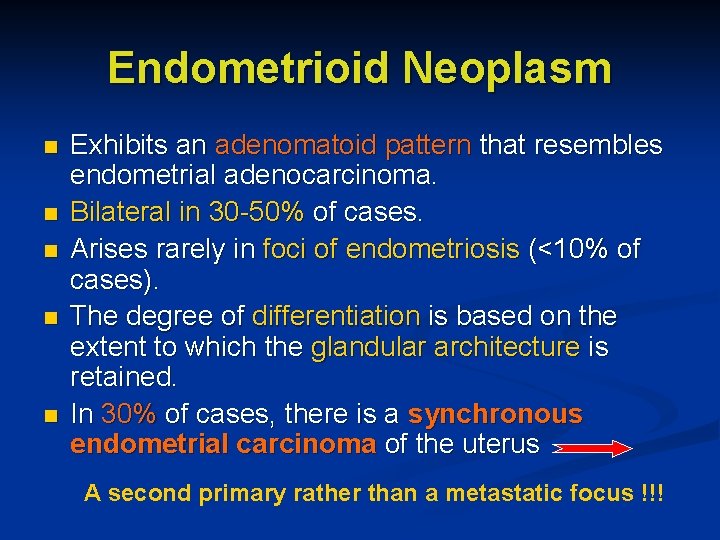 Endometrioid Neoplasm n n n Exhibits an adenomatoid pattern that resembles endometrial adenocarcinoma. Bilateral