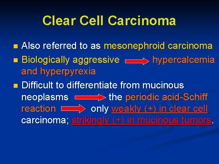 Clear Cell Carcinoma Also referred to as mesonephroid carcinoma n Biologically aggressive hypercalcemia and